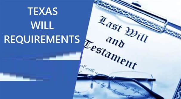 Requirements of a Last will and testament for Texas