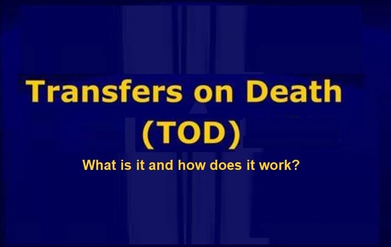 TOD-Deed- TOD Deed. What is it and how does it work?