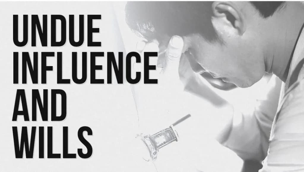 Undue Influence Meaning Undue Influence meaning when setting an estate