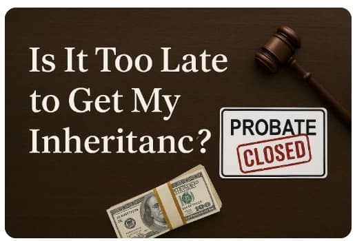 Is it too late to get my inheritance Text reading "Is It Too Late to Get My Inheritance?" beside legal symbols including a gavel, money stack, and legal clipboard.